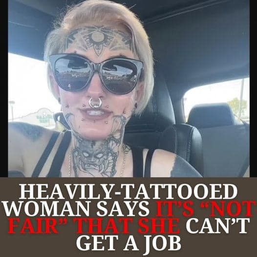Heavily-Tattooed Woman Says It’s “Not Fair” That She Can’t Get A Job